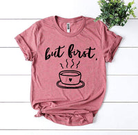 Thumbnail for But First Coffee T-Shirt - 9 COLORS -