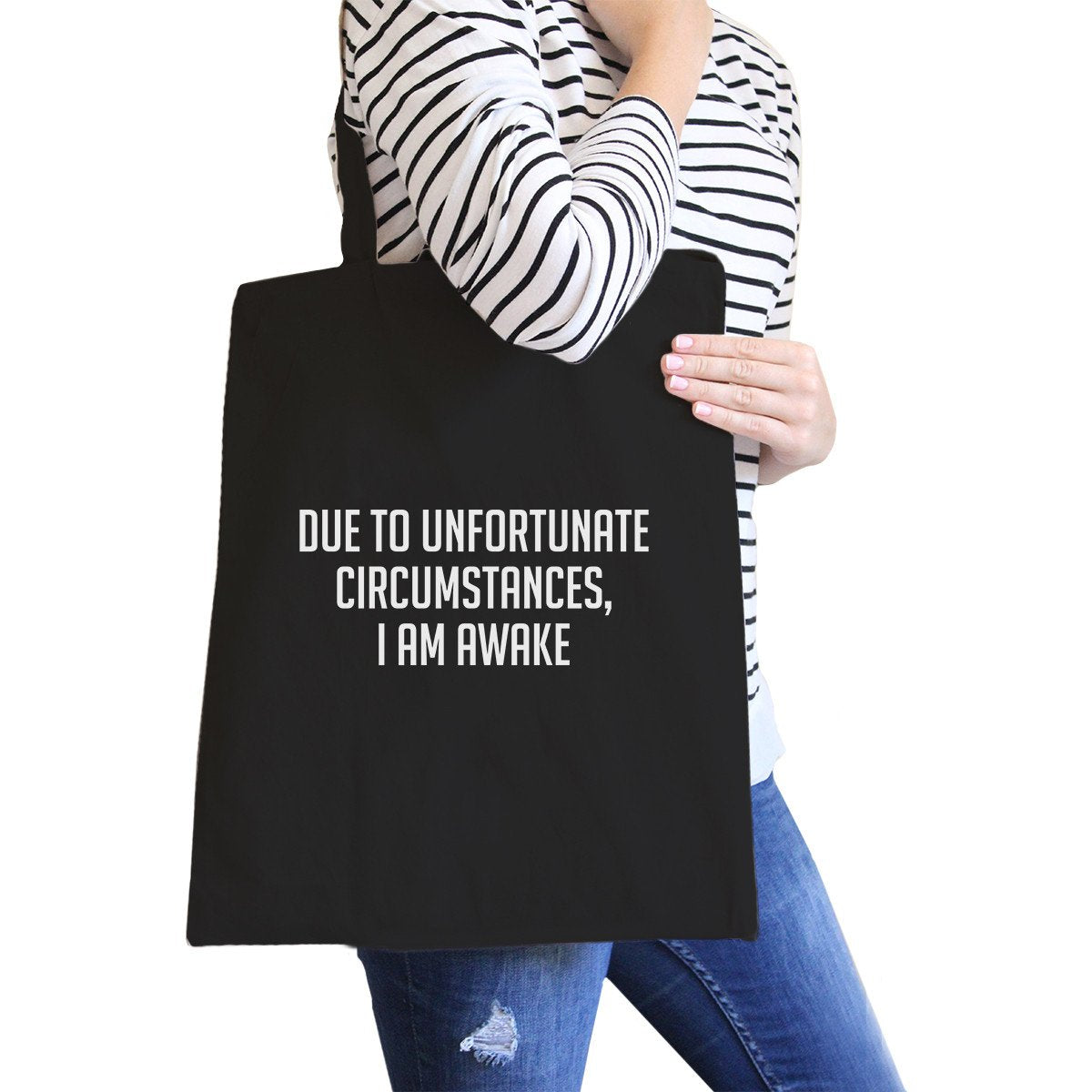 DUE TO UNFORTUNATE CICUMSTANCES I AM AWAKE - Black Canvas Bag Funny Quote Birthday Gift Ideas Eco Bag - 1 COLOR -