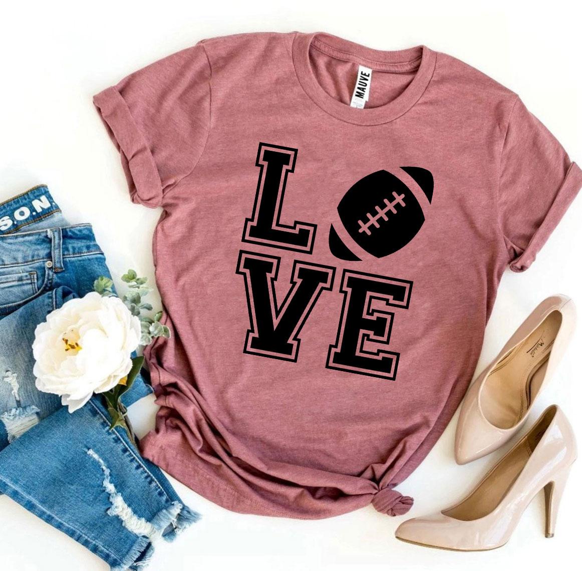 Love Football T-Shirt - 9 COLORS -