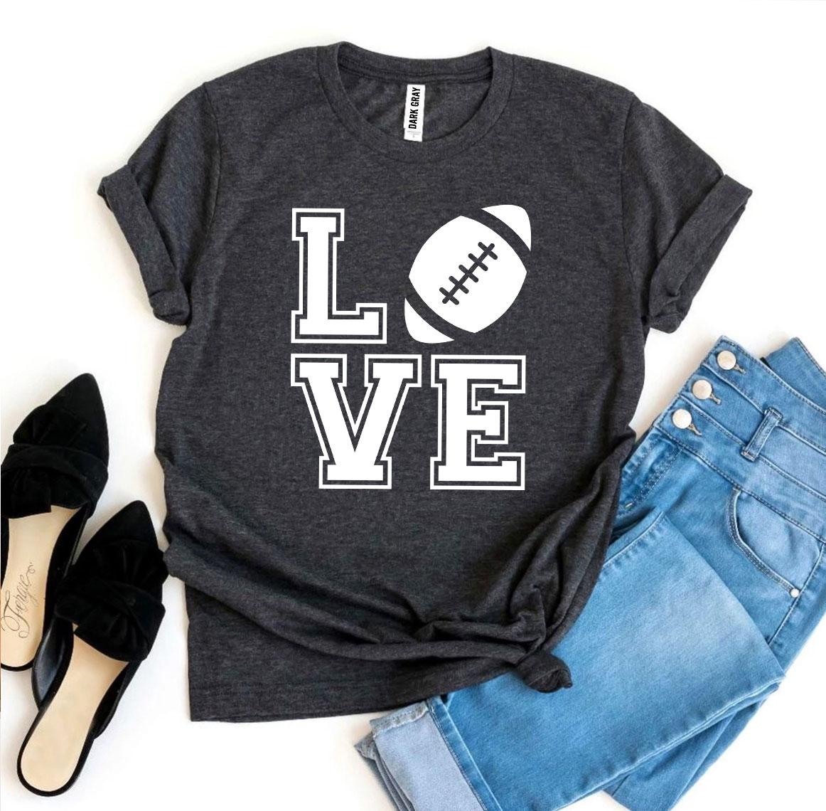 Love Football T-Shirt - 9 COLORS -