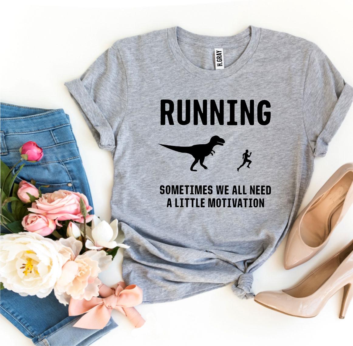 Running - Need a Little Motivation T-Shirt - 9 COLORS -