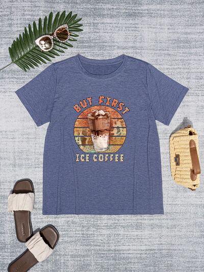 BUT FIRST ICE COFFEE Round Neck T-Shirt - T - 6 COLORS -