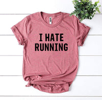 Thumbnail for I Hate Running T-Shirt - 9 COLORS -