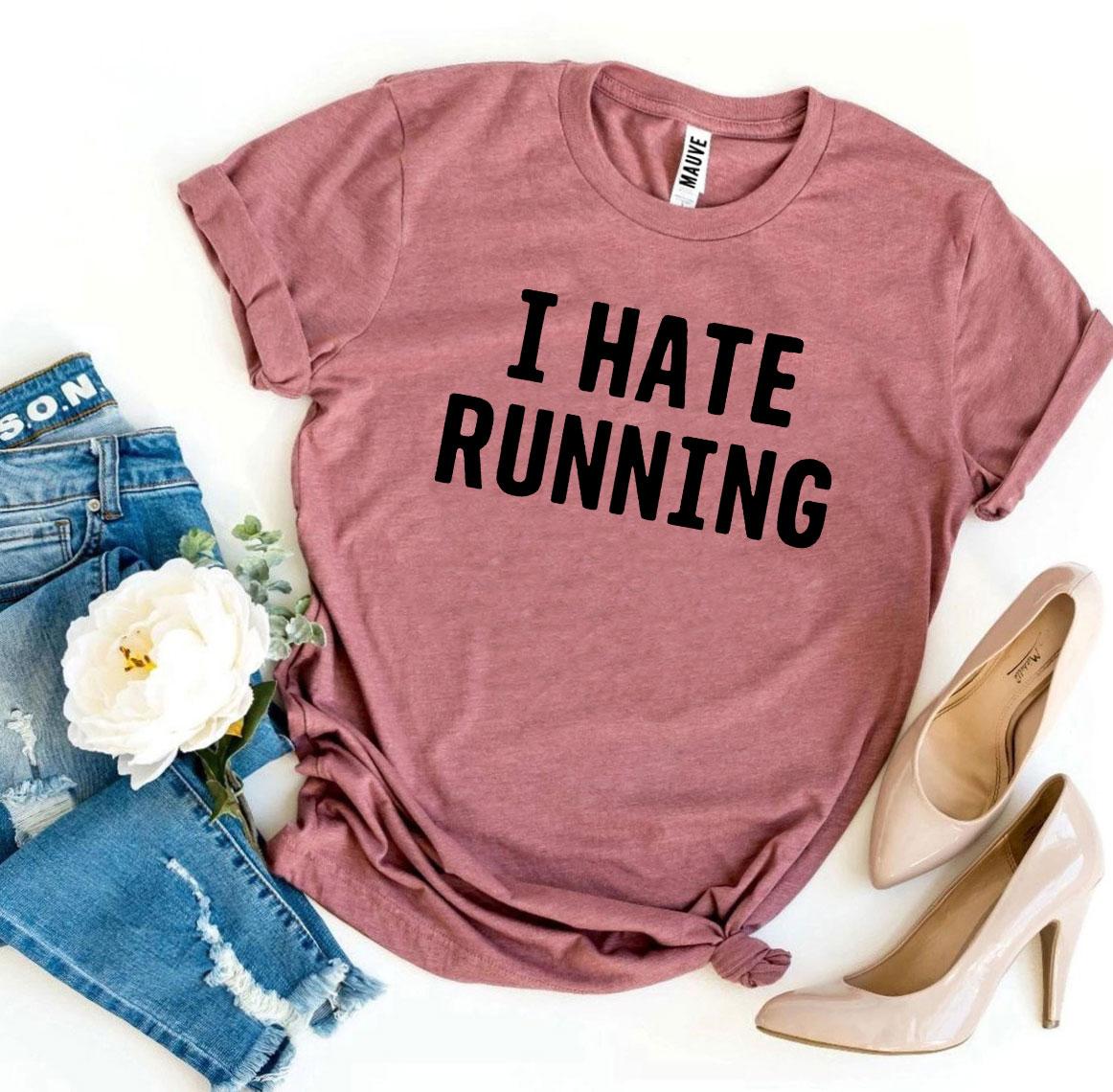 I Hate Running T-Shirt - 9 COLORS -