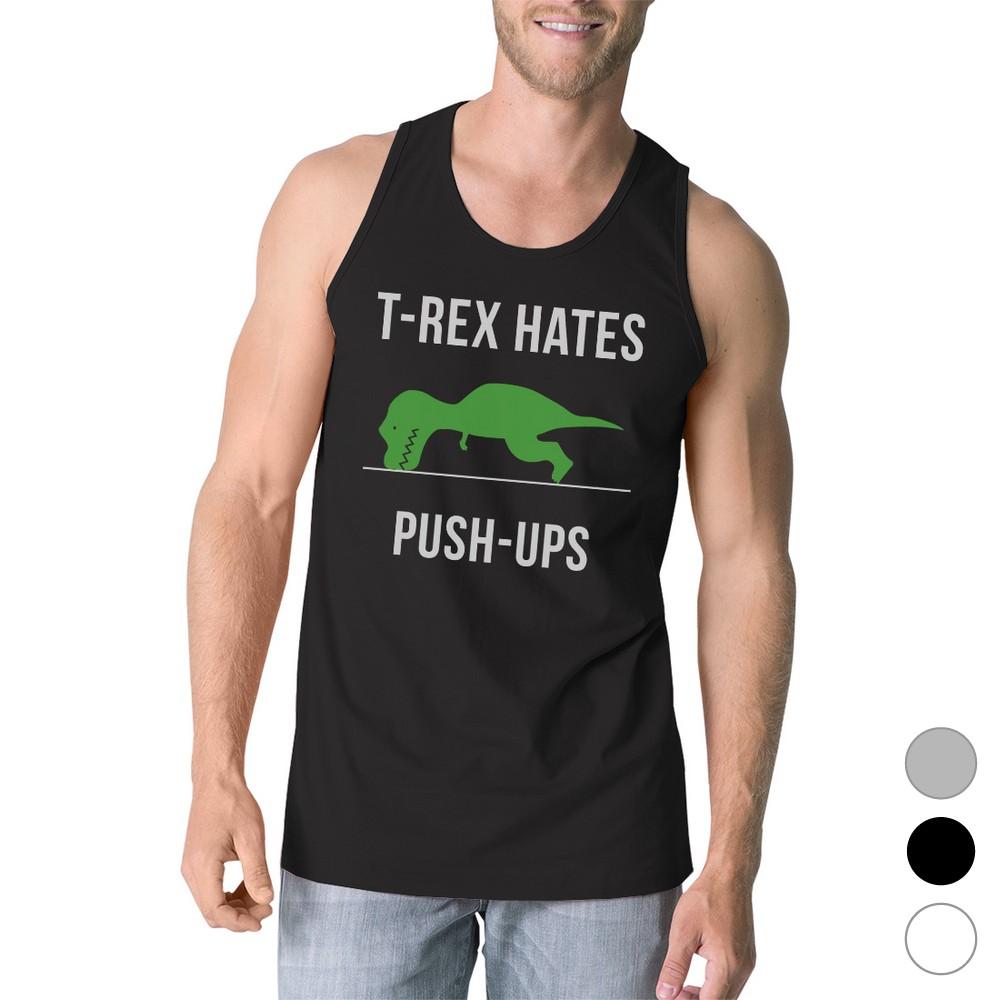 T-Rex Hates Push Ups - Mens Sleeveless Tee Shirt - Cotton Made Tank Top  - 3 COLORS