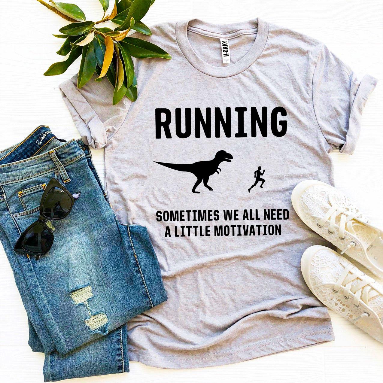 Running - Need a Little Motivation T-Shirt - 9 COLORS -