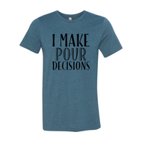 Thumbnail for I Make  Pour Decisions T-Shirt - 6 COLORS -