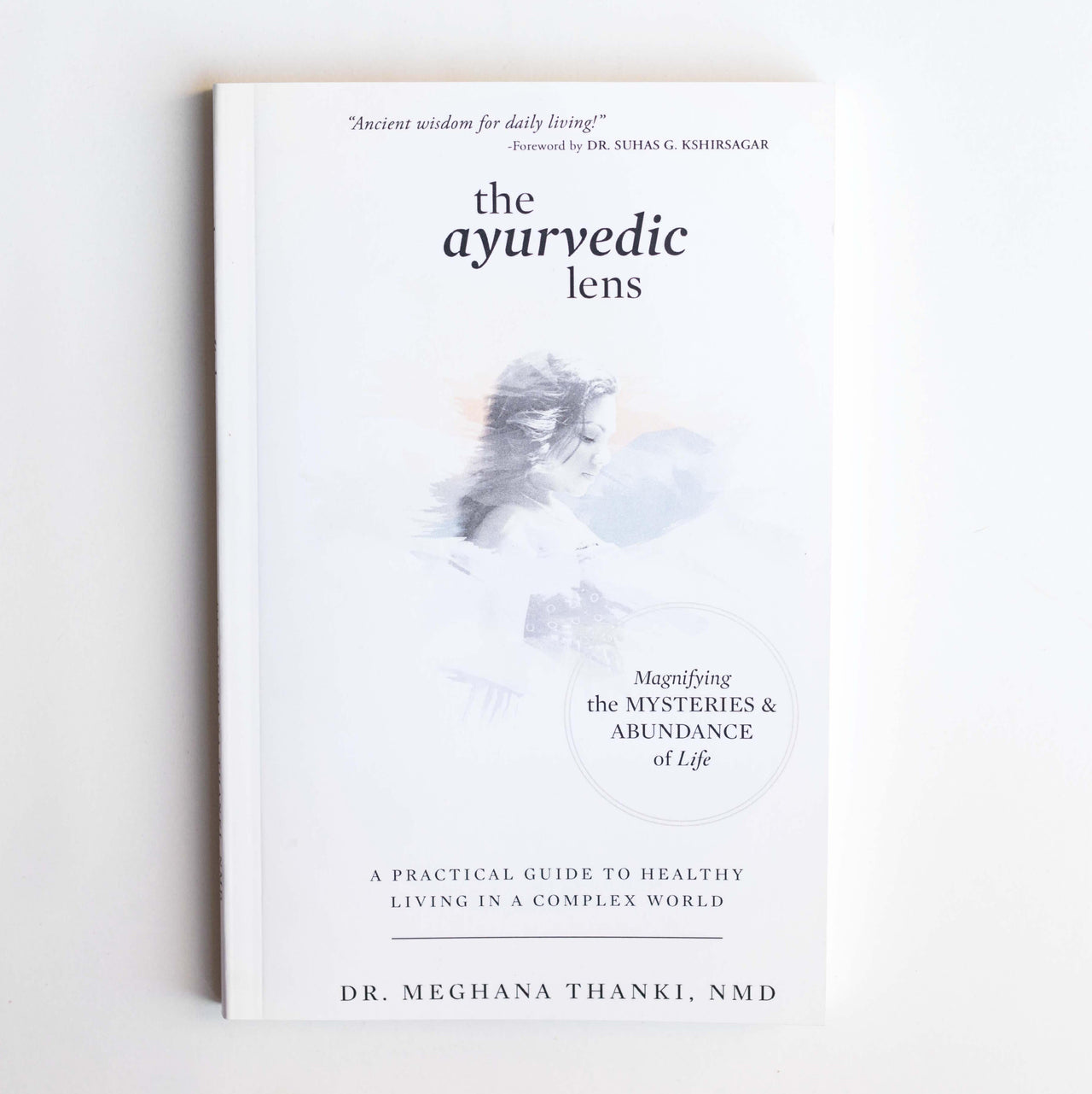 The Ayurvedic Lens: Magnifying the Mysteries & Abundance of Life -