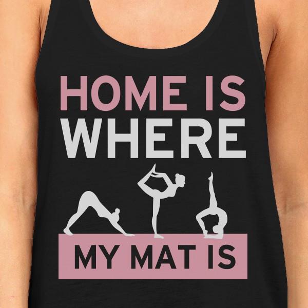 Home Is Where My Mat Is Tank Top Work Out Tank - Cute Yoga Racerback - 1 COLOR -