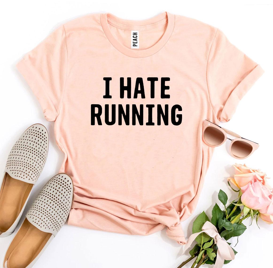 I Hate Running T-Shirt - 9 COLORS -