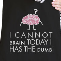 Thumbnail for I Cannot Brain Today, I Has the Dumb - Black Canvas Bag -