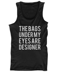 Thumbnail for TSF - Funny Statement Design - Tank Top - The Bags Under My Eyes Are Designer - 1 COLOR -