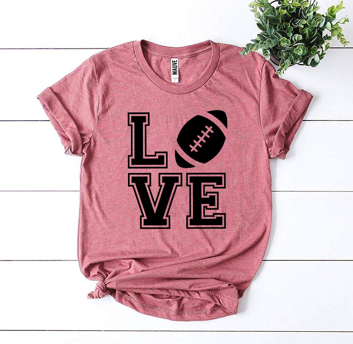 Love Football T-Shirt - 9 COLORS -