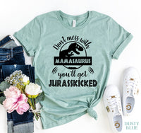 Thumbnail for Don't Mess With Mamasauras - You'll get JURASSKICKED - T-Shirt - 11 COLORS -