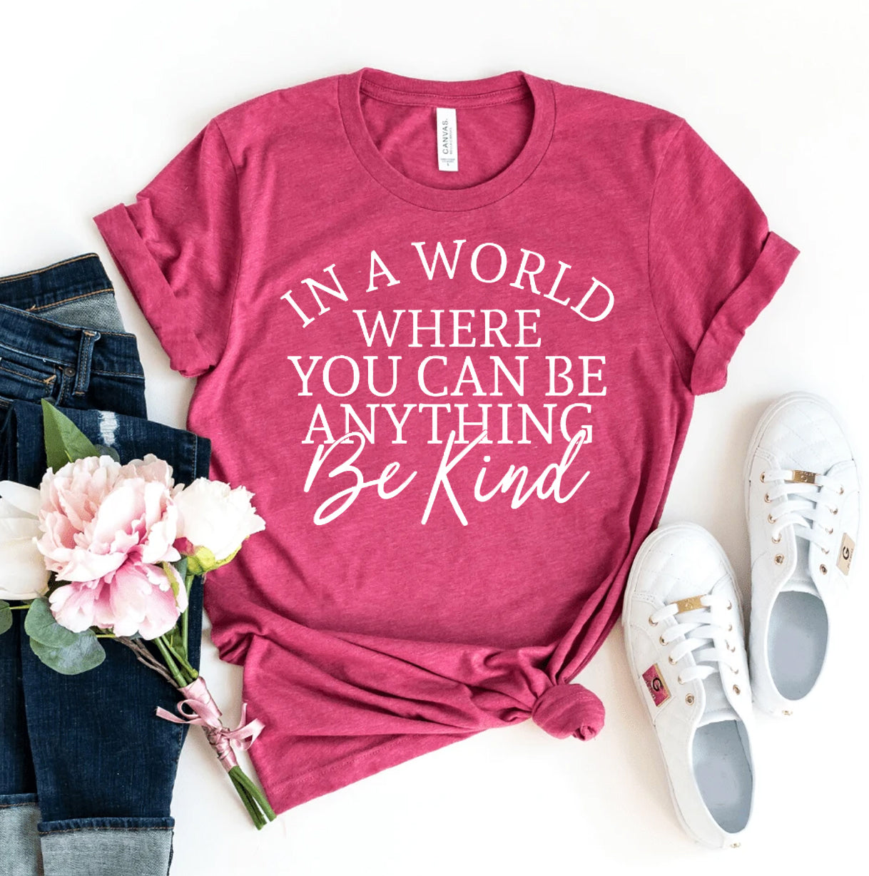 In a World Where You Can Be Anything Be Kind T-Shirt - 12 COLORS -